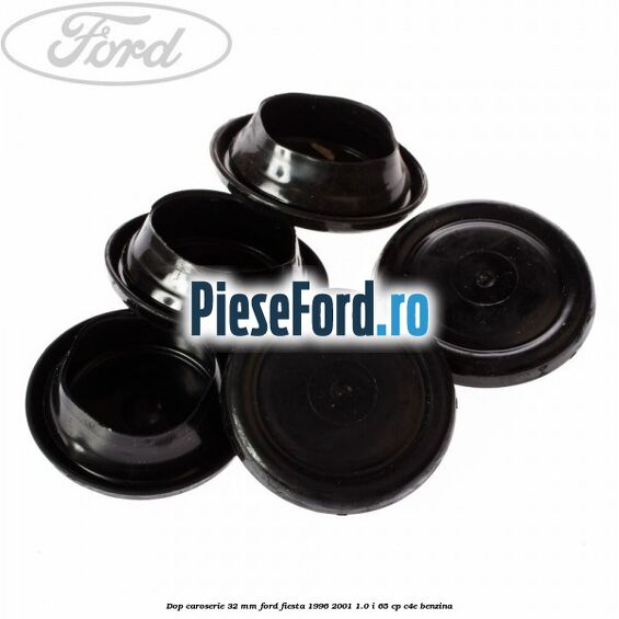 Dop caroserie 32 mm Ford Fiesta 1996-2001 1.0 i 65 cp C4E benzina