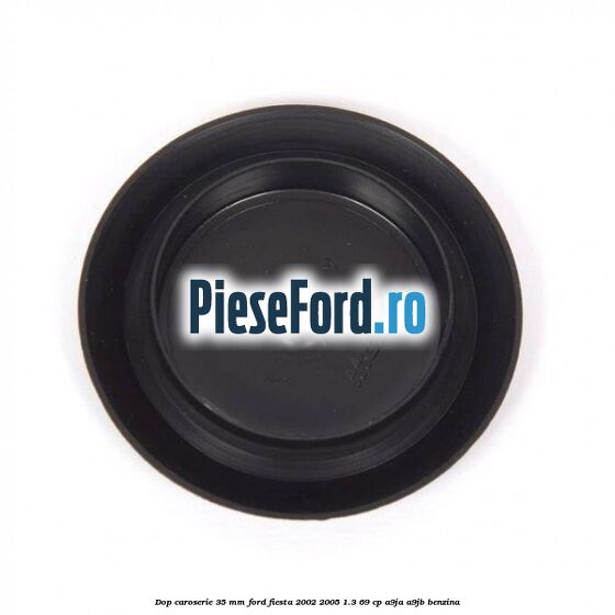 Dop caroserie 35 mm Ford Fiesta 2002-2005 1.3 69 cp Dop caroserie 35 mm Ford Fiesta 2002-2005 1.3 69 cp A9JA, A9JB benzina