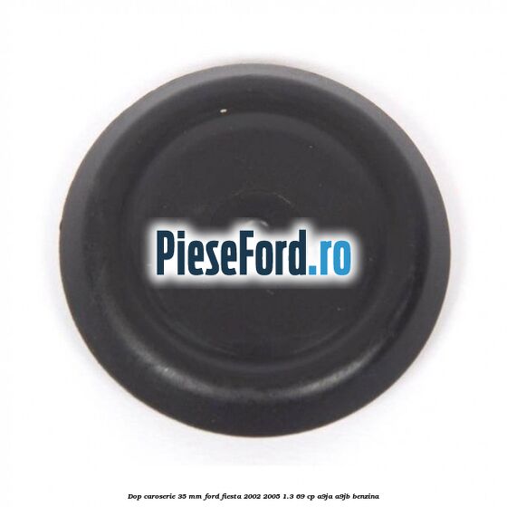 Dop caroserie 35 mm Ford Fiesta 2002-2005 1.3 69 cp Dop caroserie 35 mm Ford Fiesta 2002-2005 1.3 69 cp A9JA, A9JB benzina
