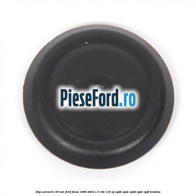 Dop caroserie 35 mm Ford Focus 1998-2004 1.8 16V 115 cp EYDB, EYDC, EYDD, EYDE, EYDF benzina