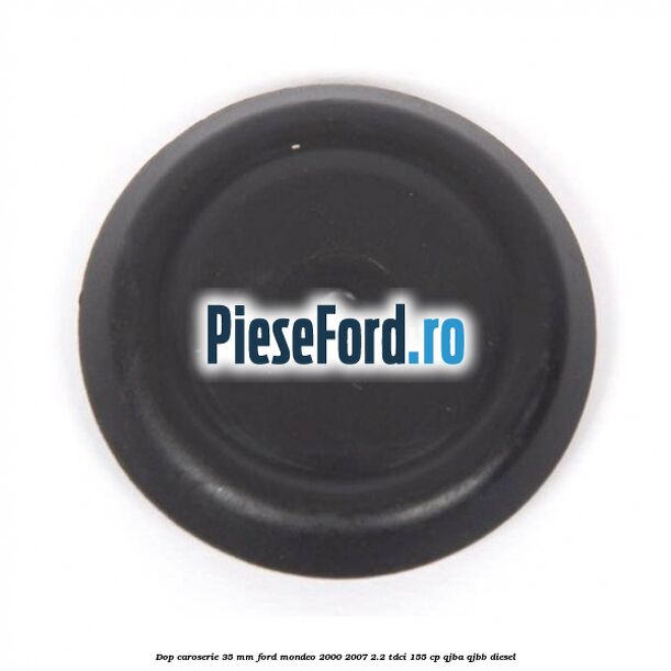 Dop caroserie 35 mm Ford Mondeo 2000-2007 2.2 TDCi 155 cp QJBA, QJBB diesel