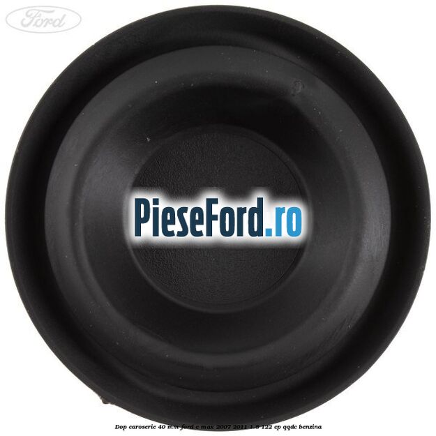 Dop caroserie 40 mm Ford C-Max 2007-2011 1.8 122 cp Dop caroserie 40 mm Ford C-Max 2007-2011 1.8 122 cp QQDC benzina