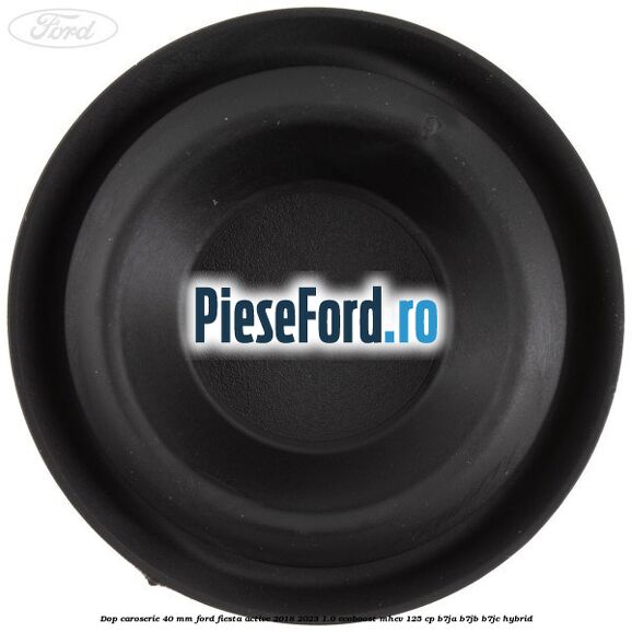Dop caroserie 40 mm Ford Fiesta Active 2018-2023 1.0 EcoBoost mHEV 125 cp Dop caroserie 40 mm Ford Fiesta Active 2018-2023 1.0 EcoBoost mHEV 125 cp B7JA, B7JB, B7JC Hybrid