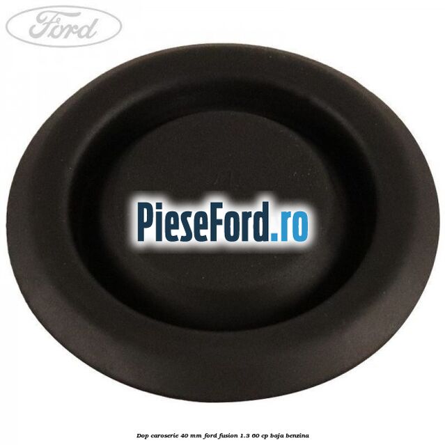Dop caroserie 40 mm Ford Fusion 1.3 60 cp BAJA benzina