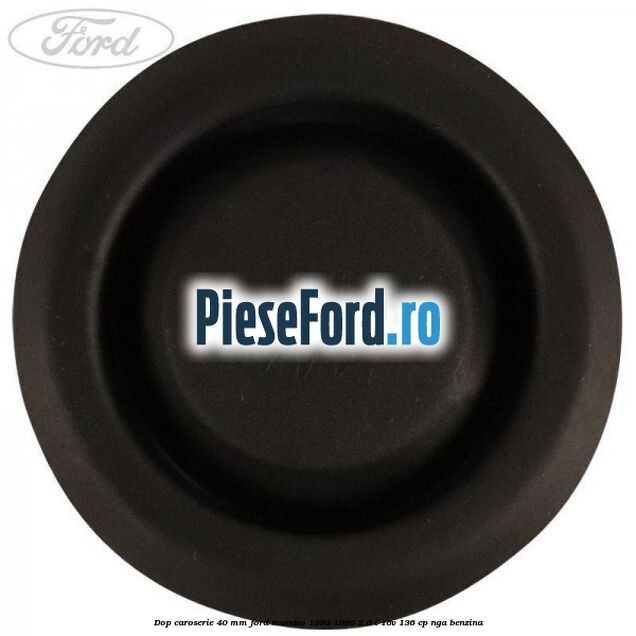 Dop caroserie 40 mm Ford Mondeo 1993-1996 2.0 i 16V 136 cp NGA benzina