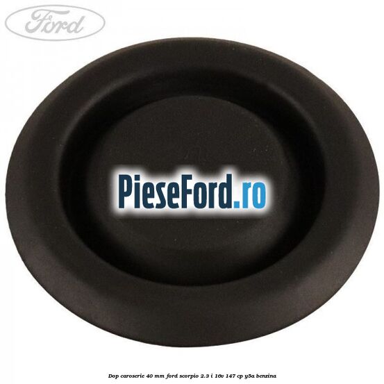 Dop caroserie 40 mm Ford Scorpio 2.3 i 16V 147 cp Y5A benzina