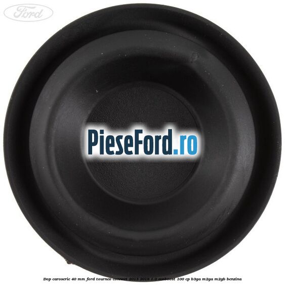 Dop caroserie 40 mm Ford Tourneo Connect 2013-2018 1.0 EcoBoost 100 cp B3GA, M2GA, M2GB benzina