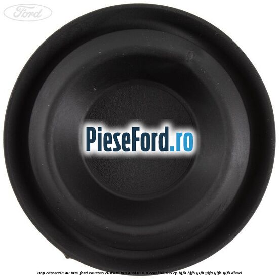 Dop caroserie 40 mm Ford Tourneo Custom 2014-2018 2.0 EcoBlue 105 cp BJFA, BJFB, YLF6, YLFA, YLFB, YLFS diesel