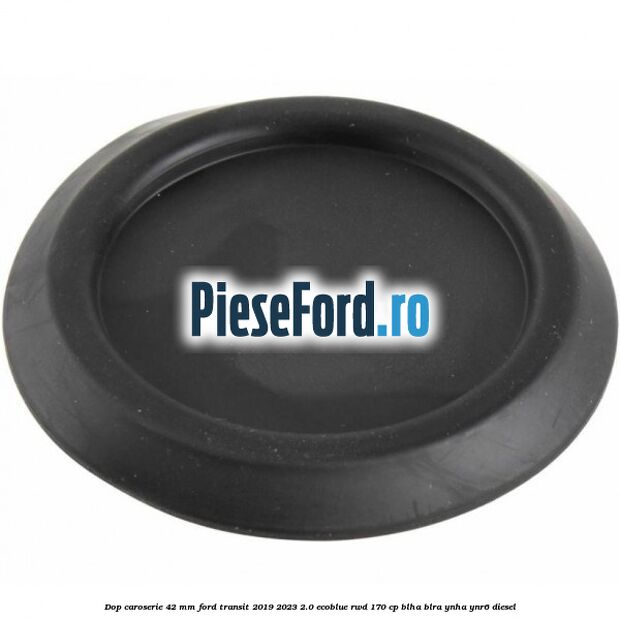 Dop caroserie 42 mm Ford Transit 2019-2023 2.0 EcoBlue RWD 170 cp BLHA, BLRA, YNHA, YNR6 diesel