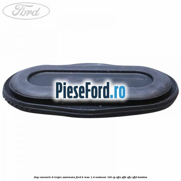 Dop caroserie 6 trepte automata Ford B-Max 1.0 EcoBoost 100 cp SFJA, SFJB, SFJC, SFJD benzina