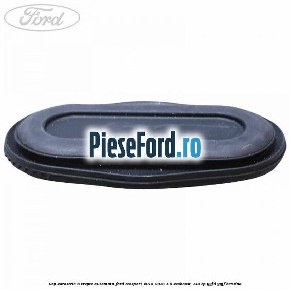 Dop caroserie 6 trepte automata Ford EcoSport 2013-2018 1.0 EcoBoost 140 cp YYJD, YYJF benzina