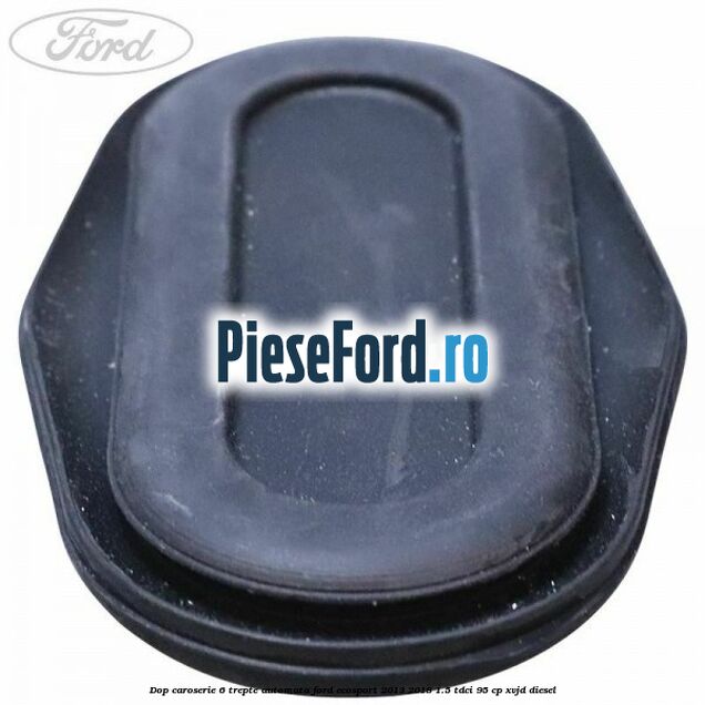 Dop caroserie 6 trepte automata Ford EcoSport 2013-2018 1.5 TDCi 95 cp XVJD diesel