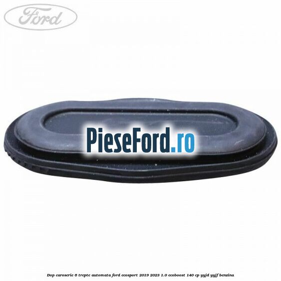 Dop caroserie 6 trepte automata Ford EcoSport 2019-2023 1.0 EcoBoost 140 cp Dop caroserie 6 trepte automata Ford EcoSport 2019-2023 1.0 EcoBoost 140 cp YYJD, YYJF benzina