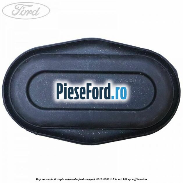 Dop caroserie 6 trepte automata Ford EcoSport 2019-2023 1.5 Ti-VCT 122 cp XZJF benzina