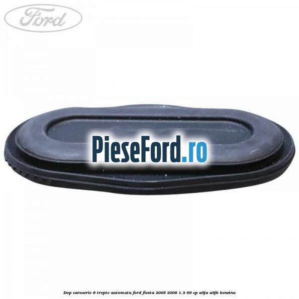 Dop caroserie 6 trepte automata Ford Fiesta 2005-2008 1.3 69 cp A9JA, A9JB benzina