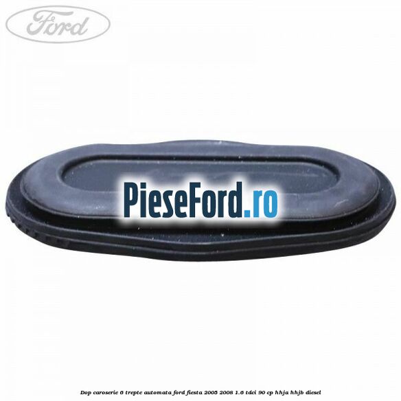 Dop caroserie 6 trepte automata Ford Fiesta 2005-2008 1.6 TDCi 90 cp HHJA, HHJB diesel