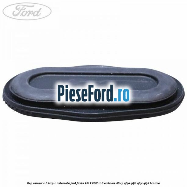 Dop caroserie 6 trepte automata Ford Fiesta 2017-2023 1.0 EcoBoost 85 cp Q0JA, Q0JB, Q0JC, Q0JD benzina