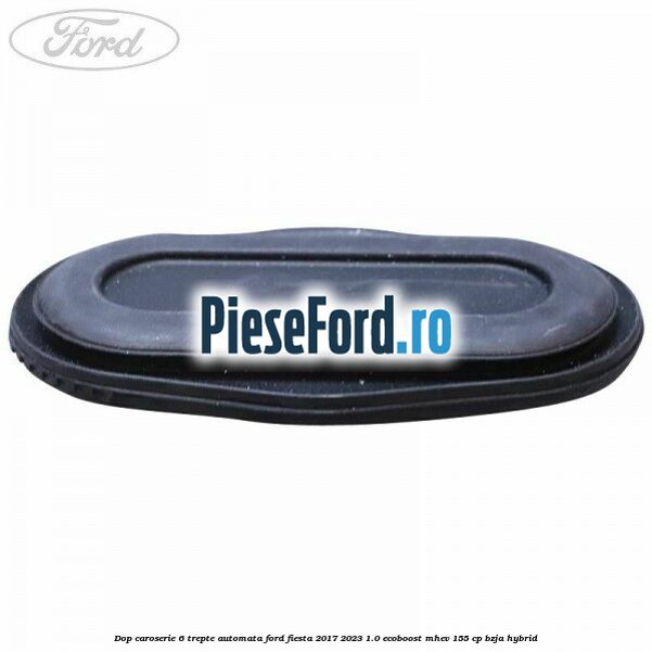 Dop caroserie 6 trepte automata Ford Fiesta 2017-2023 1.0 EcoBoost mHEV 155 cp BZJA Hybrid