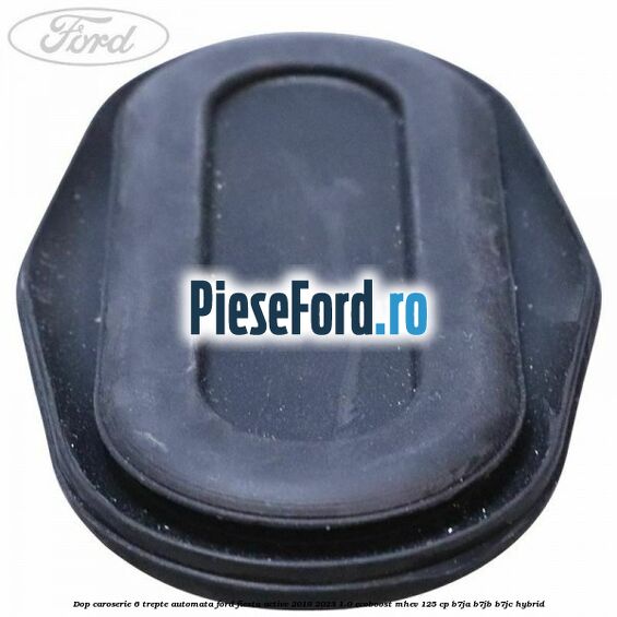Dop caroserie 6 trepte automata Ford Fiesta Active 2018-2023 1.0 EcoBoost mHEV 125 cp B7JA, B7JB, B7JC Hybrid