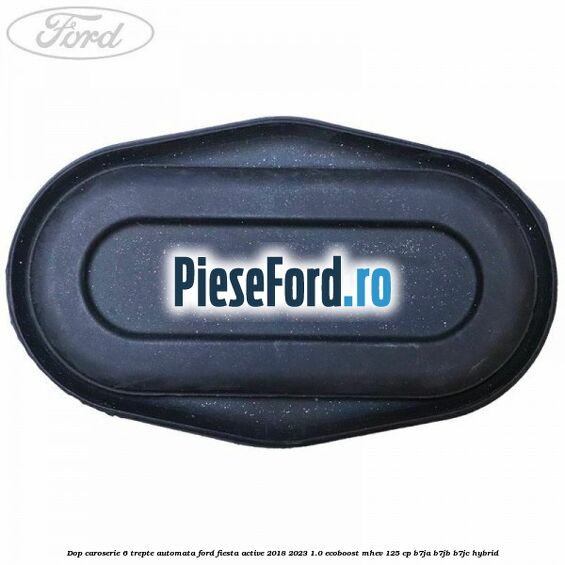 Dop caroserie 6 trepte automata Ford Fiesta Active 2018-2023 1.0 EcoBoost mHEV 125 cp B7JA, B7JB, B7JC Hybrid
