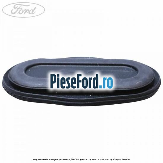 Dop caroserie 6 trepte automata Ford Ka plus 2019-2020 1.5 Ti 120 cp dragon benzina