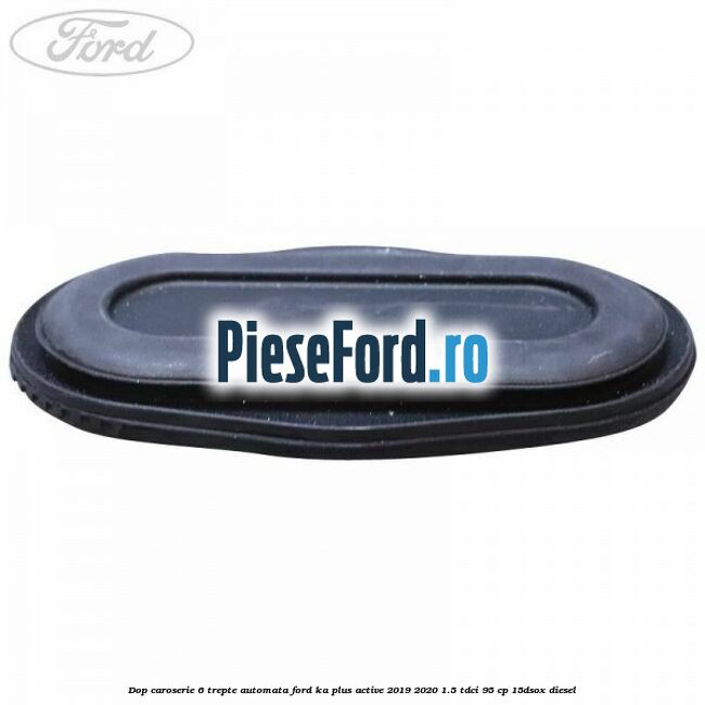 Dop caroserie 6 trepte automata Ford Ka plus Active 2019-2020 1.5 TDCI 95 cp 15DSOX diesel