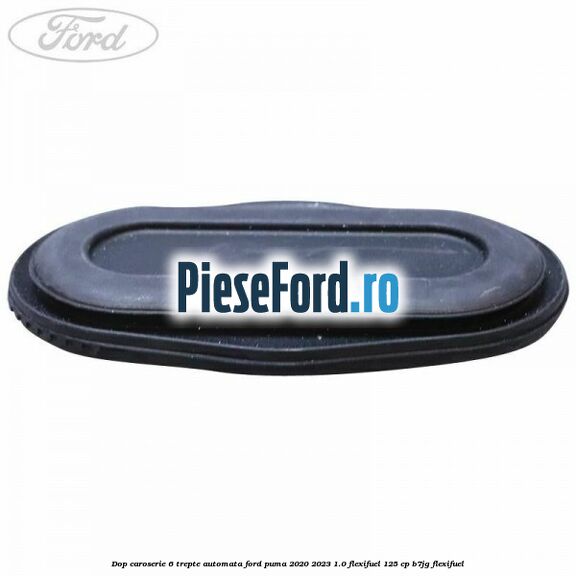 Dop caroserie 6 trepte automata Ford Puma 2020-2023 1.0 Flexifuel 125 cp B7JG Flexifuel
