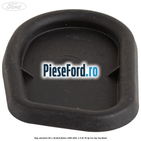Dop caroserie 62 x 40 Ford Fiesta 1996-2001 1.8 DI 75 cp RTN, RTP, RTQ diesel