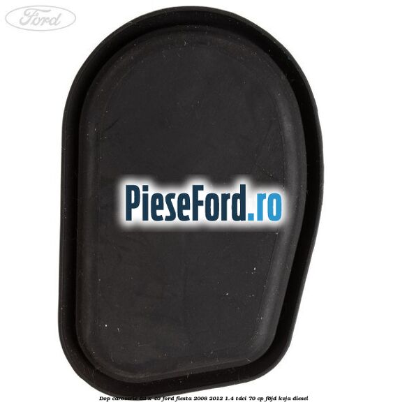 Dop caroserie 62 x 40 Ford Fiesta 2008-2012 1.4 TDCi 70 cp F6JD, KVJA diesel