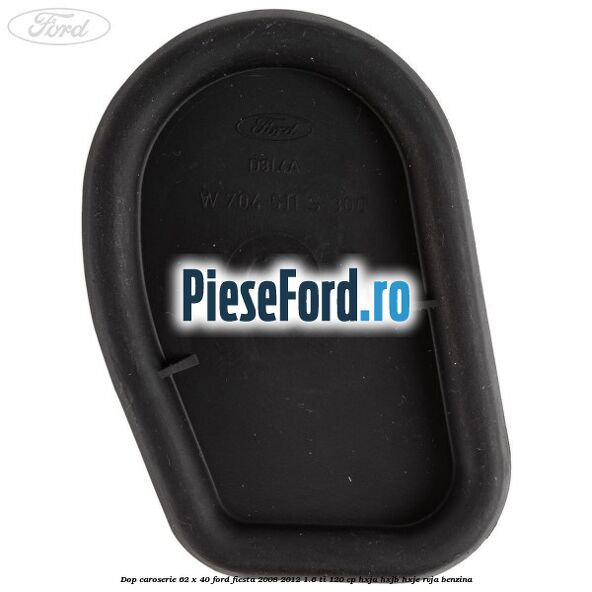 Dop caroserie 62 x 40 Ford Fiesta 2008-2012 1.6 Ti 120 cp HXJA, HXJB, HXJE, RVJA benzina