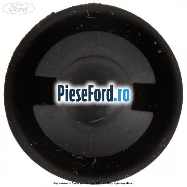 Dop caroserie 8 mm Ford B-Max 1.5 TDCi 95 cp XVJA, XVJC diesel