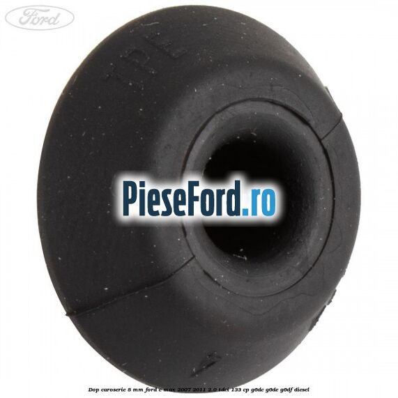 Dop caroserie 8 mm Ford C-Max 2007-2011 2.0 TDCi 133 cp G6DC, G6DE, G6DF diesel