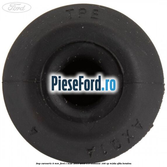 Dop caroserie 8 mm Ford C-Max 2011-2015 1.0 EcoBoost 100 cp M2DA, SFDA benzina