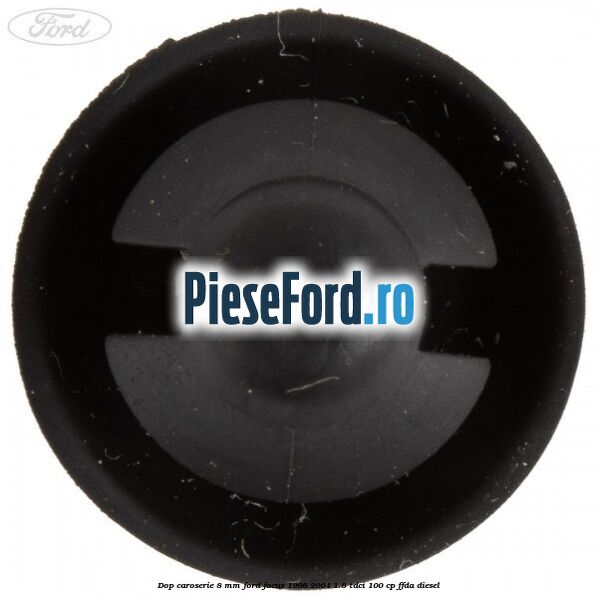 Dop caroserie 8 mm Ford Focus 1998-2004 1.8 TDCi 100 cp FFDA diesel
