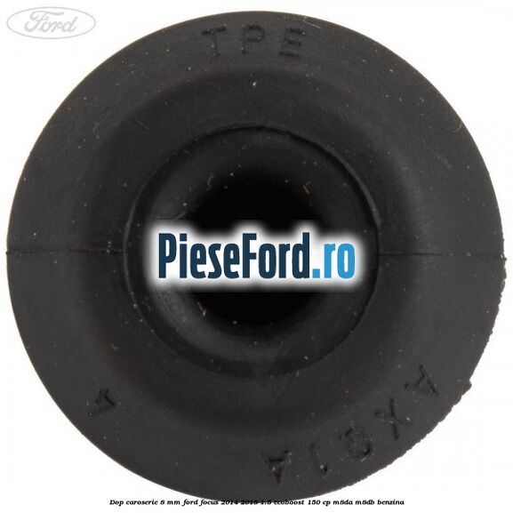 Dop caroserie 8 mm Ford Focus 2014-2018 1.5 EcoBoost 150 cp M8DA, M8DB benzina