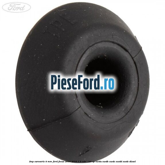 Dop caroserie 8 mm Ford Focus 2014-2018 1.5 TDCi 120 cp Dop caroserie 8 mm Ford Focus 2014-2018 1.5 TDCi 120 cp XWDA, XWDB, XWDC, XWDD, XWDE diesel