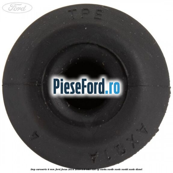 Dop caroserie 8 mm Ford Focus 2014-2018 1.5 TDCi 120 cp Dop caroserie 8 mm Ford Focus 2014-2018 1.5 TDCi 120 cp XWDA, XWDB, XWDC, XWDD, XWDE diesel