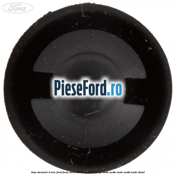 Dop caroserie 8 mm Ford Focus 2014-2018 1.5 TDCi 120 cp Dop caroserie 8 mm Ford Focus 2014-2018 1.5 TDCi 120 cp XWDA, XWDB, XWDC, XWDD, XWDE diesel