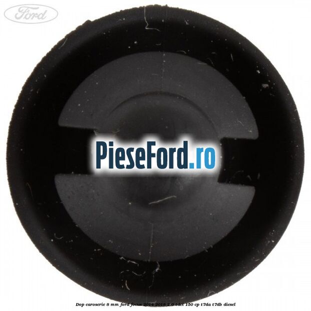 Dop caroserie 8 mm Ford Focus 2014-2018 2.0 TDCi 150 cp T7DA, T7DB diesel