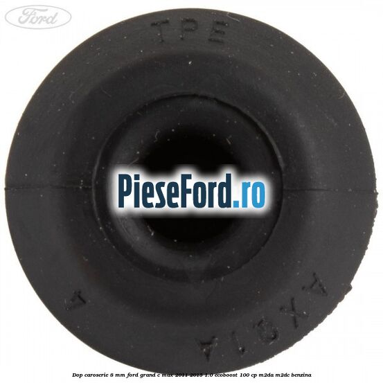 Dop caroserie 8 mm Ford Grand C-Max 2011-2015 1.0 EcoBoost 100 cp M2DA, M2DC benzina