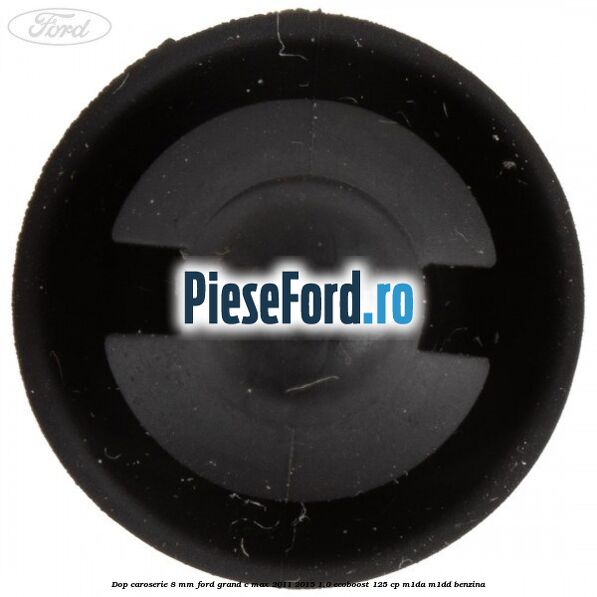 Dop caroserie 8 mm Ford Grand C-Max 2011-2015 1.0 EcoBoost 125 cp M1DA, M1DD benzina