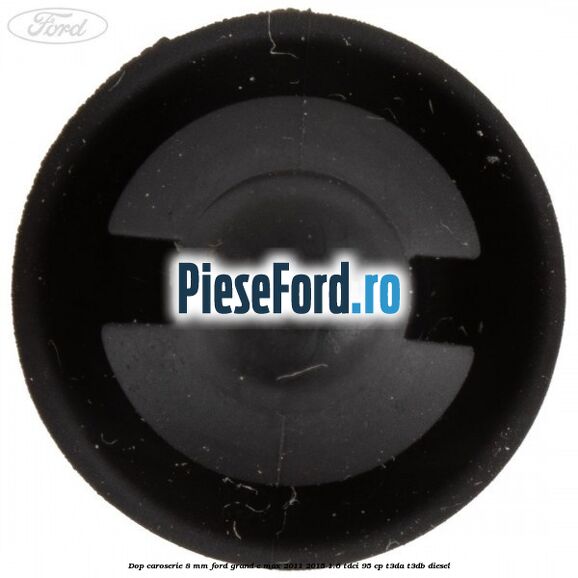 Dop caroserie 8 mm Ford Grand C-Max 2011-2015 1.6 TDCi 95 cp T3DA, T3DB diesel