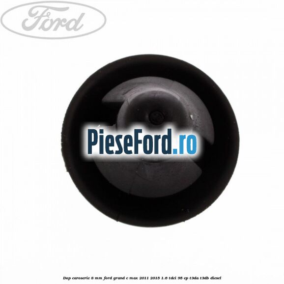 Dop caroserie 8 mm Ford Grand C-Max 2011-2015 1.6 TDCi 95 cp T3DA, T3DB diesel