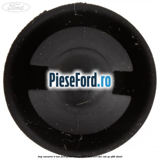 Dop caroserie 8 mm Ford Grand C-Max 2011-2015 2.0 TDCi 140 cp Dop caroserie 8 mm Ford Grand C-Max 2011-2015 2.0 TDCi 140 cp UFDB diesel