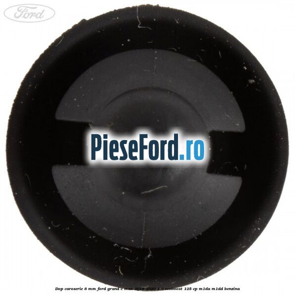 Dop caroserie 8 mm Ford Grand C-Max 2016-2020 1.0 EcoBoost 125 cp M1DA, M1DD benzina