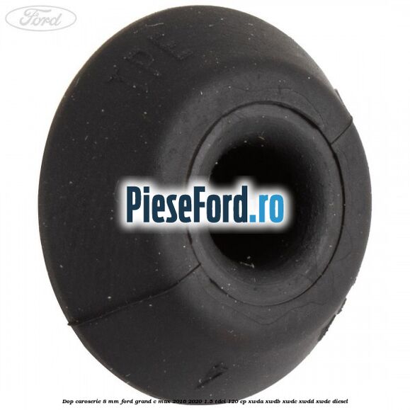 Dop caroserie 8 mm Ford Grand C-Max 2016-2020 1.5 TDCi 120 cp XWDA, XWDB, XWDC, XWDD, XWDE diesel