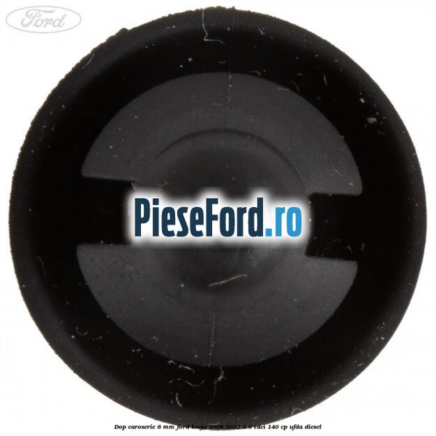 Dop caroserie 8 mm Ford Kuga 2008-2012 2.0 TDCI 140 cp Dop caroserie 8 mm Ford Kuga 2008-2012 2.0 TDCI 140 cp UFDA diesel