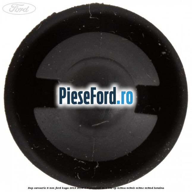 Dop caroserie 8 mm Ford Kuga 2013-2016 1.5 EcoBoost 4x4 182 cp M9MA, M9MB, M9MC, M9MD benzina