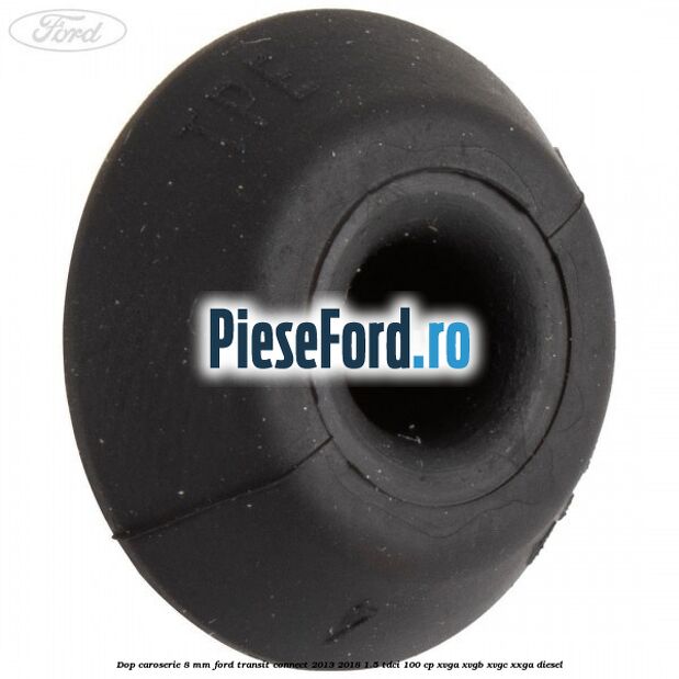 Dop caroserie 8 mm Ford Transit Connect 2013-2018 1.5 TDCi 100 cp XVGA, XVGB, XVGC, XXGA diesel