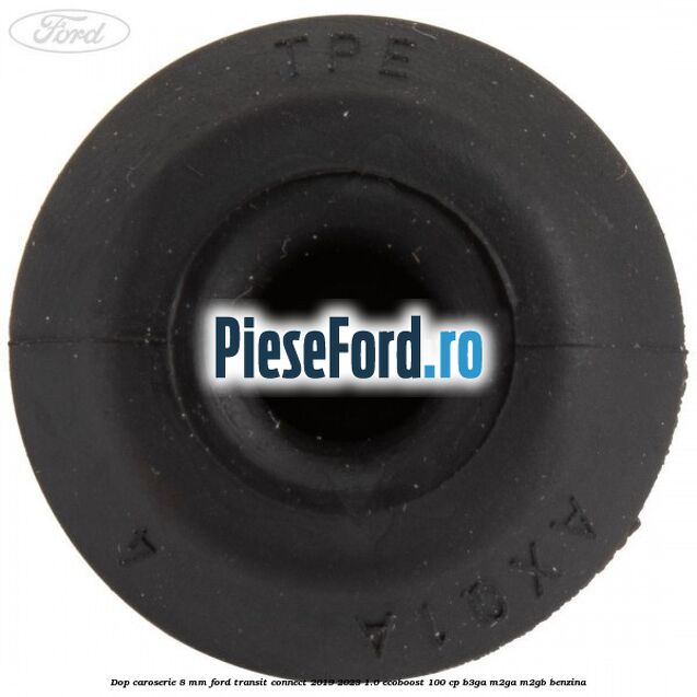 Dop caroserie 8 mm Ford Transit Connect 2019-2023 1.0 EcoBoost 100 cp B3GA, M2GA, M2GB benzina